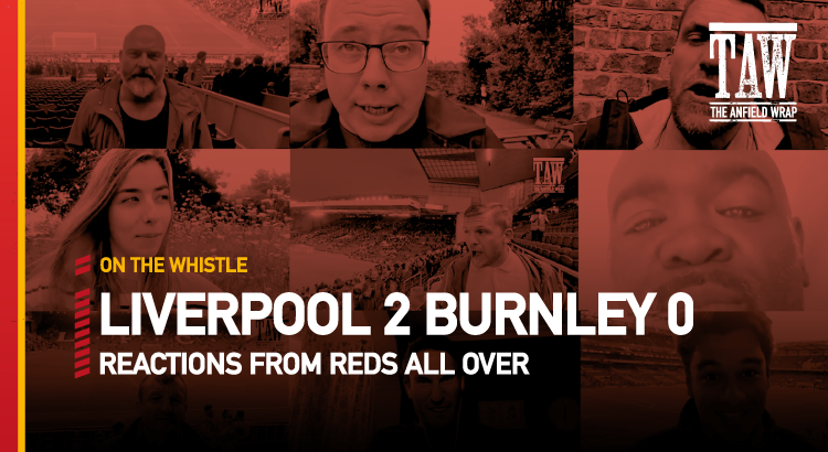 Liverpool 2 Burnley 0 | On The Whistle