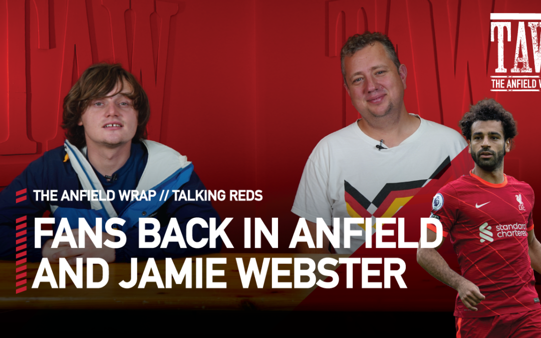 Fans Back In Anfield | Talking Reds LIVE with Jamie Webster