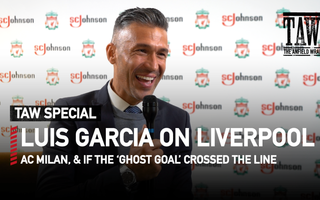 Luis Garcia On Liverpool, AC Milan & The Ghost Goal | TAW Special