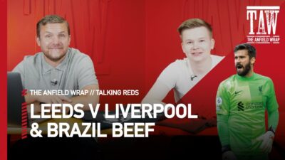 Leeds v Liverpool & The Brazil Beef | Talking Reds