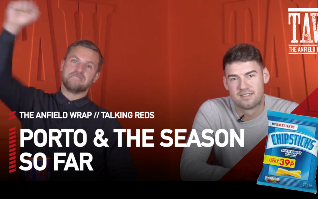 Liverpool In Porto & The Season So Far | Talking Reds