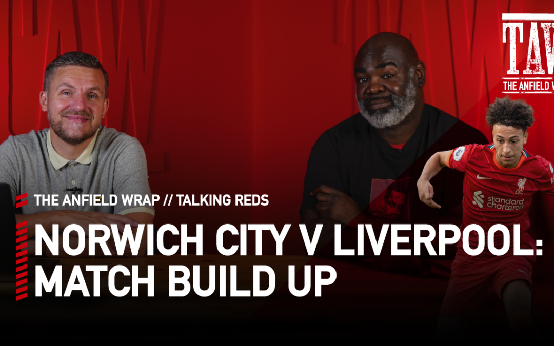 Norwich City v Liverpool: Match Day Build Up | Talking Reds