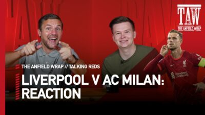 Liverpool 3 AC Milan 2: Reaction | Talking Reds