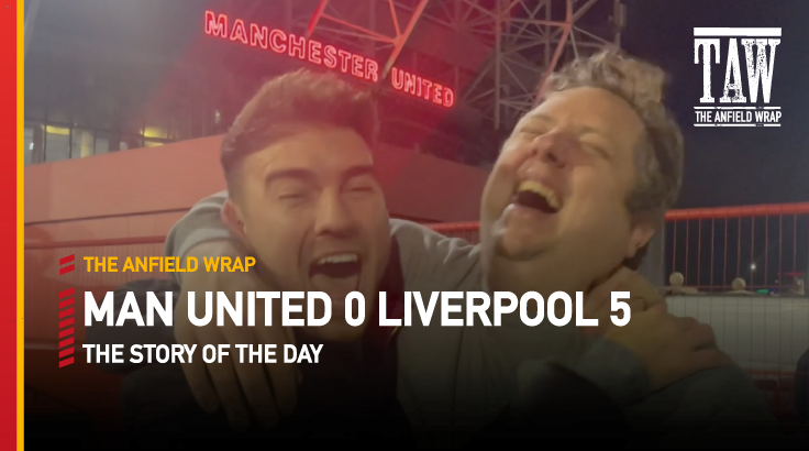 Manchester United 0 Liverpool 5 | Story Of The Day