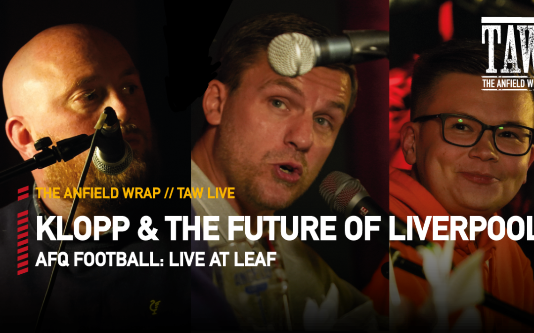 Jurgen Klopp & The Future Of Liverpool | AFQ Football Live In Liverpool