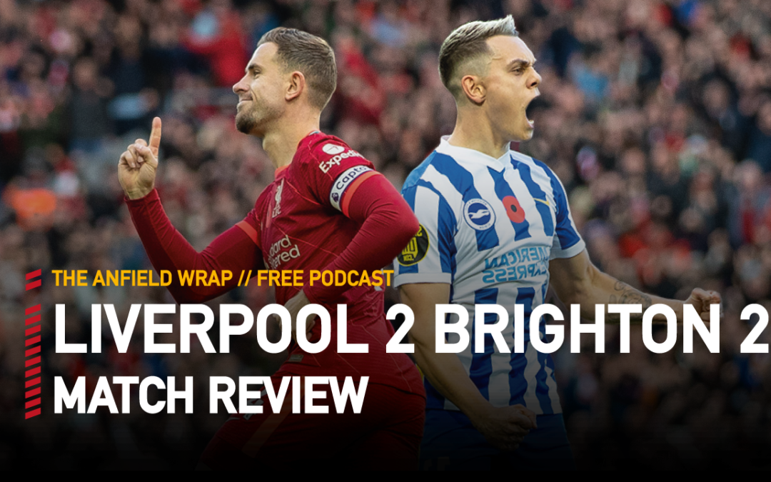 Liverpool 2 Brighton & Hove Albion 2 | The Anfield Wrap