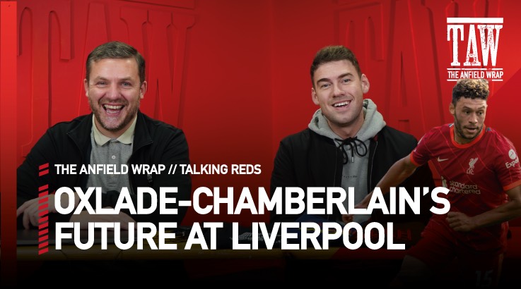 Alex Oxlade-Chamberlain’s Future At Liverpool | Talking Reds