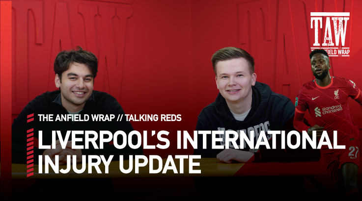 Liverpool’s International Injury Update | Talking Reds