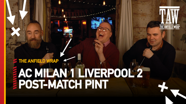 AC Milan 1 Liverpool 2 | Post-Match Pint