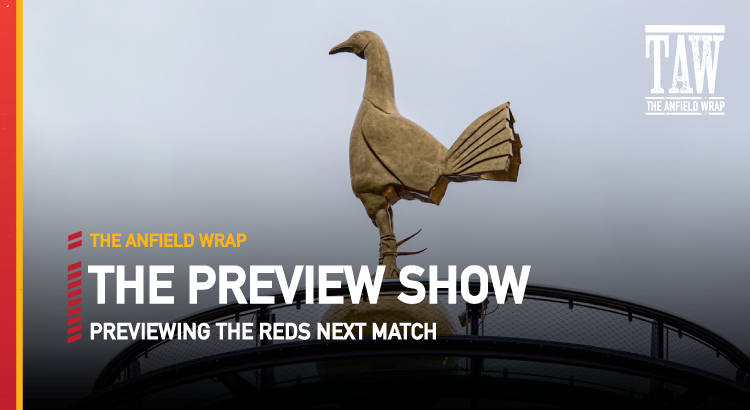 Tottenham Hotspur v Liverpool | The Preview Show