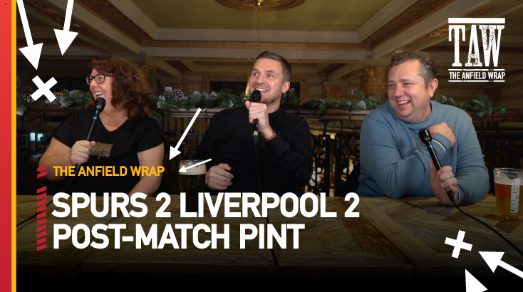 Tottenham Hotspur 2 Liverpool 2 | Post-Match Pint