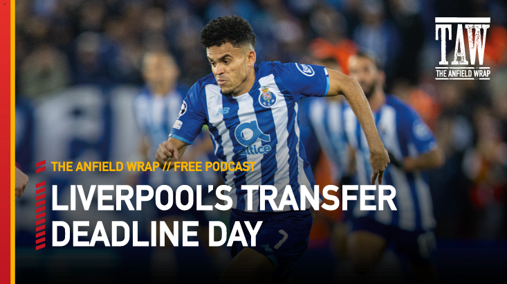 Liverpool’s Transfer Deadline Day | The Anfield Wrap