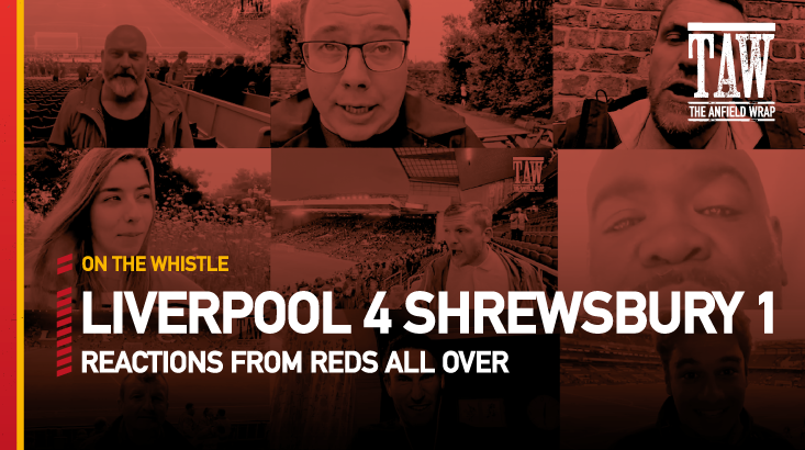 Liverpool 4 Shrewsbury Town 1 | On The Whistle