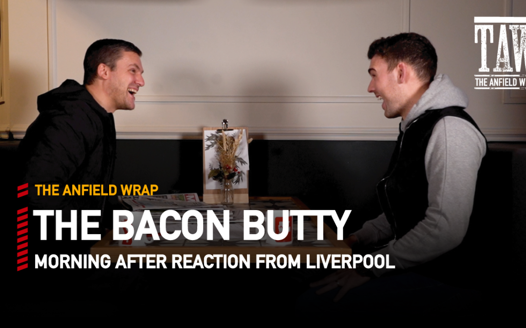 Liverpool 4 Shrewsbury Town 1 | The Bacon Butty