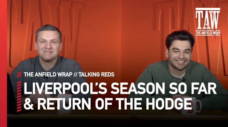 Liverpool’s Season So Far & The Return Of Roy Hodgson | Talking Reds