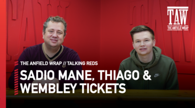 Sadio Mane, Thiago & Wembley Tickets | Talking Reds LIVE