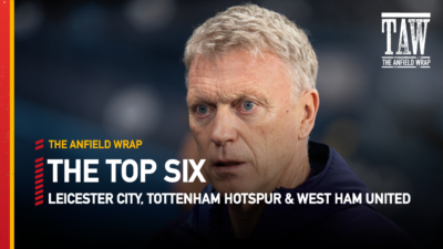 Leicester City, Tottenham Hotspur & West Ham United | Top Six Show