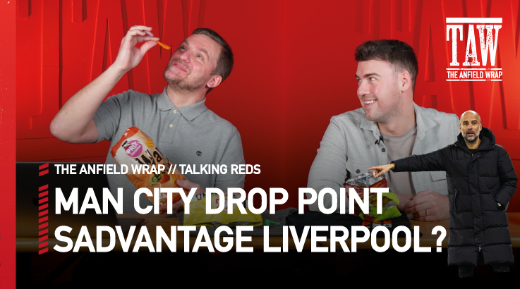 Manchester City Drop Points – Advantage Liverpool? | Talking Reds