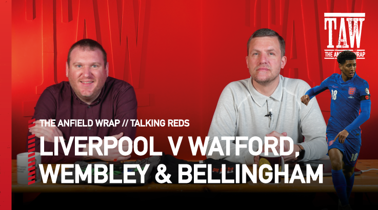 Liverpool v Watford, Wembley & Jude Bellingham | Talking Reds