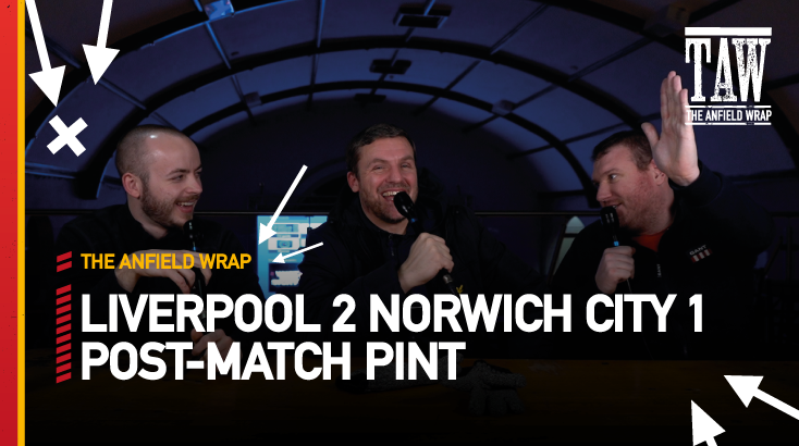 Liverpool 2 Norwich City 1 | Post-Match Pint