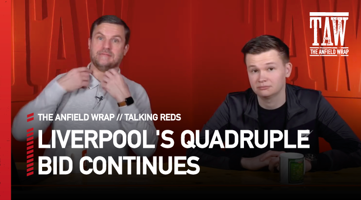 Liverpool’s Quadruple Bid Continues | Talking Reds