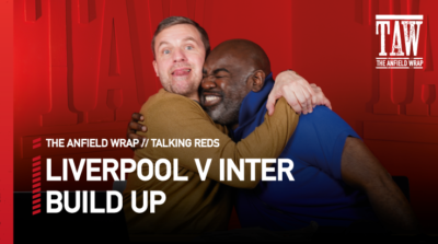 Liverpool v Inter Milan: Build Up | Talking Reds