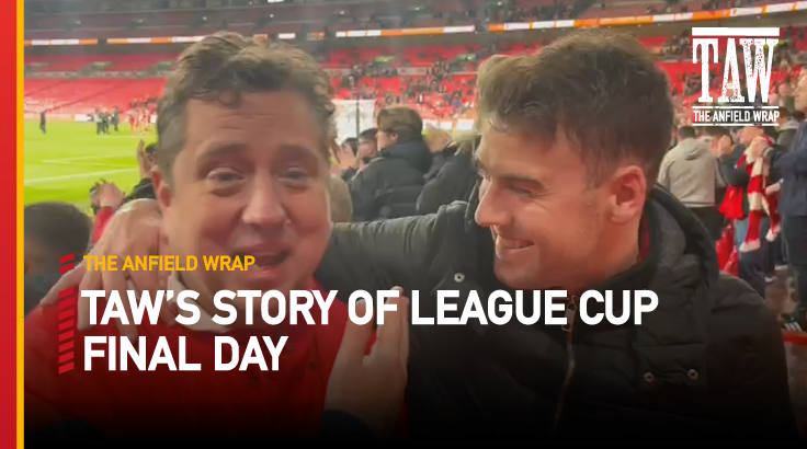 The Anfield Wrap’s League Cup Final Story