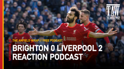 Brighton & Hove Albion 0 Liverpool 2 | The Anfield Wrap