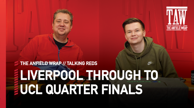 Liverpool Progress To Quarter Finals | Talking Reds