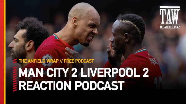 Manchester City 2 Liverpool 2 | The Anfield Wrap
