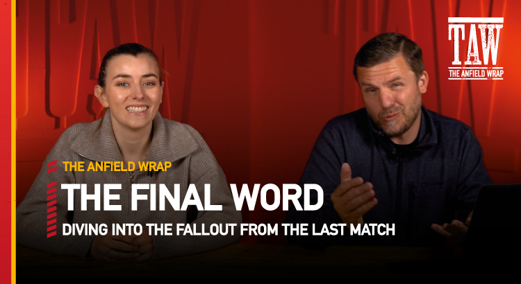 Liverpool 2 Everton 0 | The Final Word