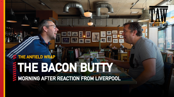 Liverpool 4 Manchester United 0 | The Bacon Butty