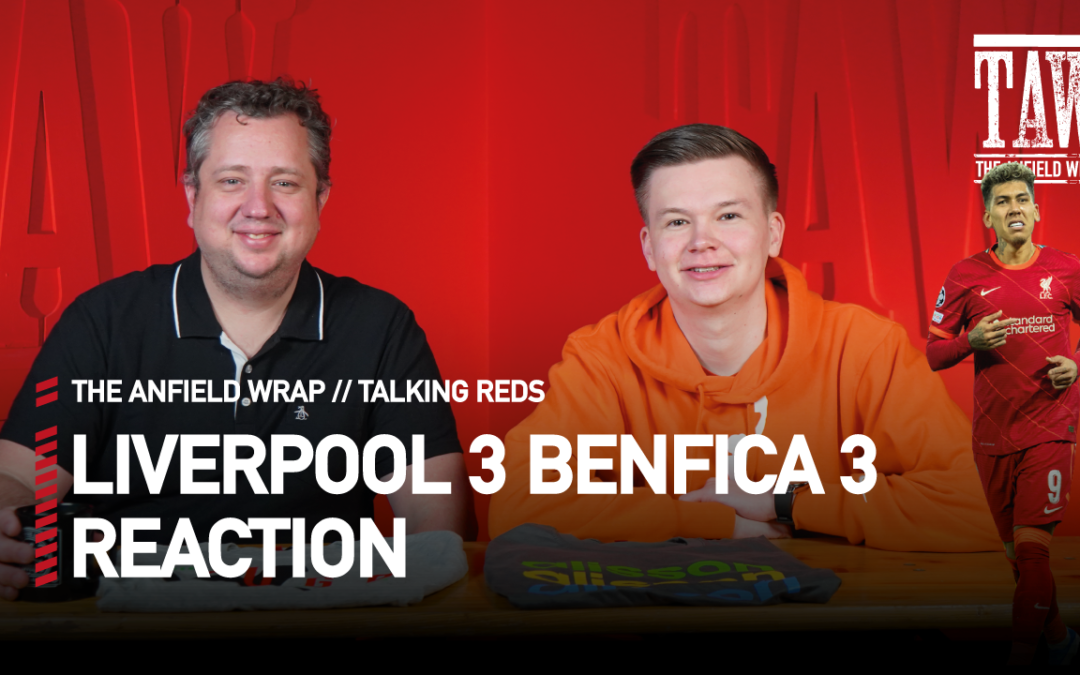 Liverpool 3 (6) S.L. Benfica 3 (4): Reaction | Talking Reds