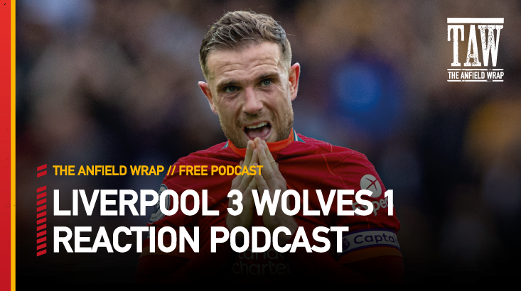 Liverpool 3 Wolves 1 | The Anfield Wrap