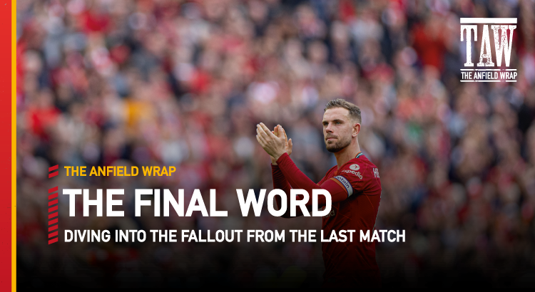Liverpool 3 Wolves 1 | The Final Word