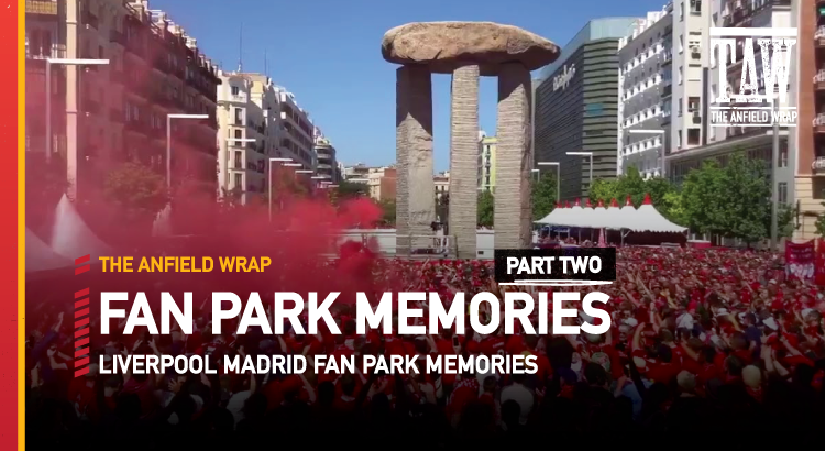 Liverpool Madrid Fan Park Memories | TAW Special