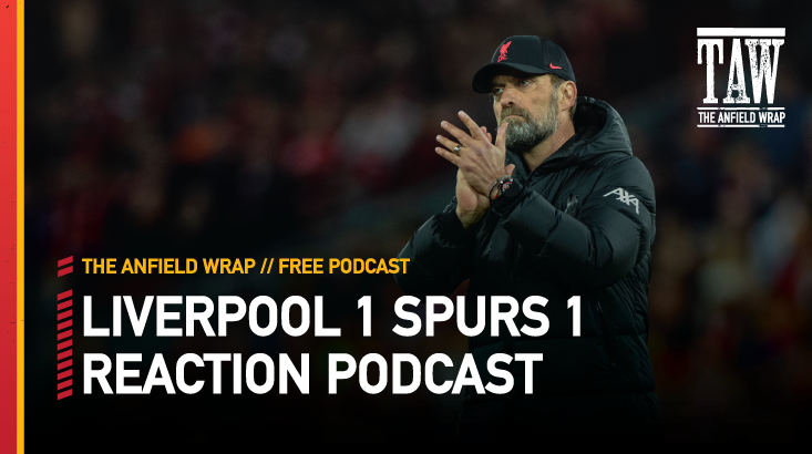 Liverpool 1 Tottenham Hotspur 1 | The Anfield Wrap