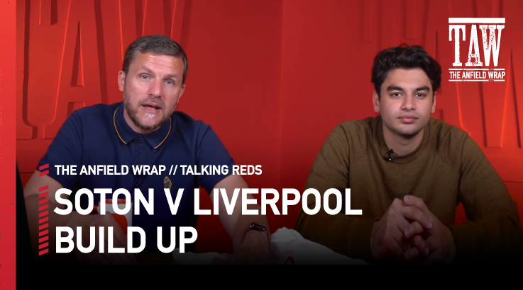 Southampton v Liverpool: Build Up | Talking Reds Live