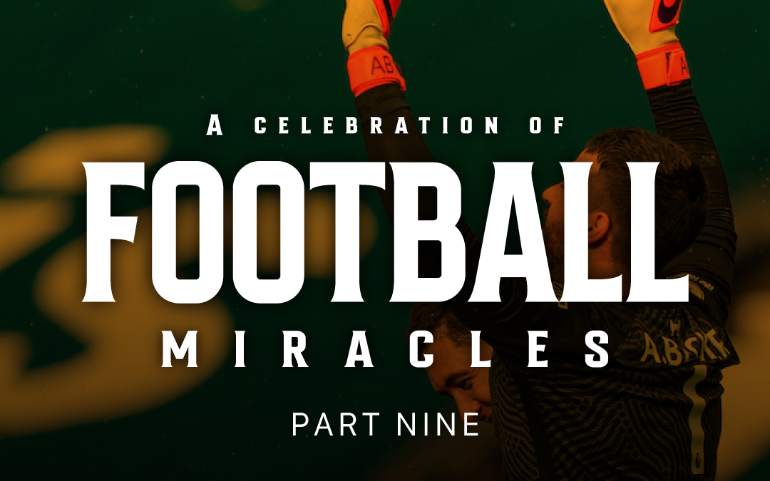 Part Nine | Football Miracles