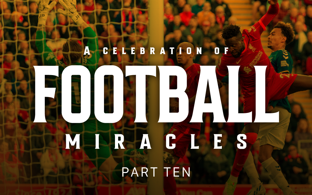 Part Ten | Football Miracles