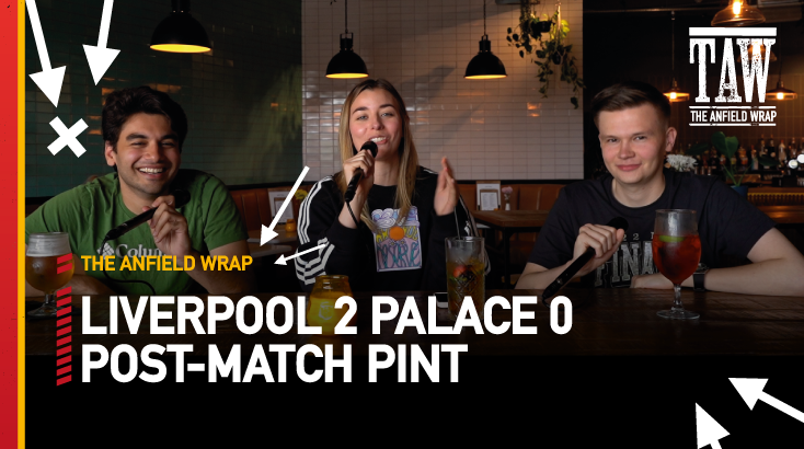 Liverpool 2 Crystal Palace 0 | Post-Match Pint