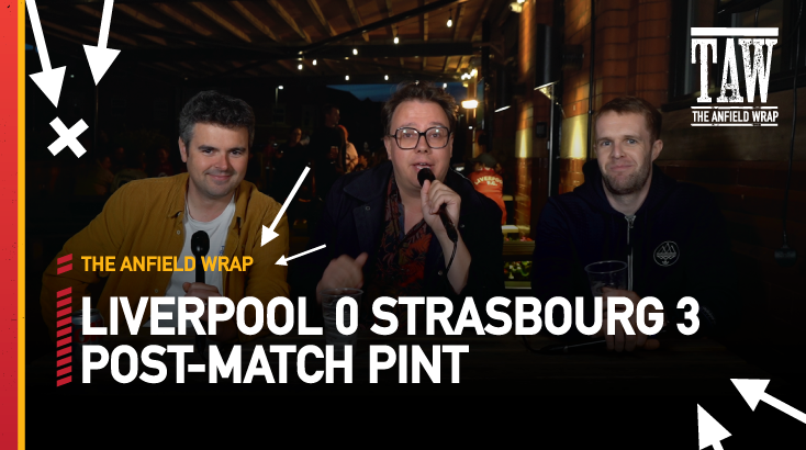 Liverpool 0 RC Strasbourg 3 | Post-Match Pint