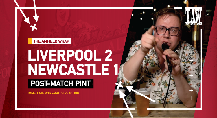 Liverpool 2 Newcastle United 1 | Post-Match Pint