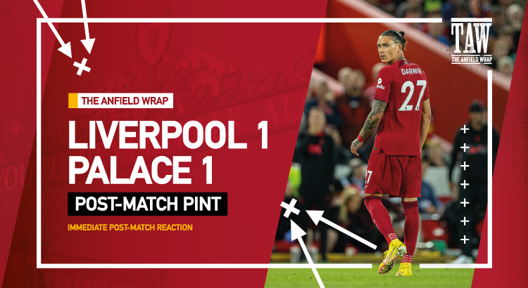 Liverpool 1 Crystal Palace 1 | Post-Match Pint