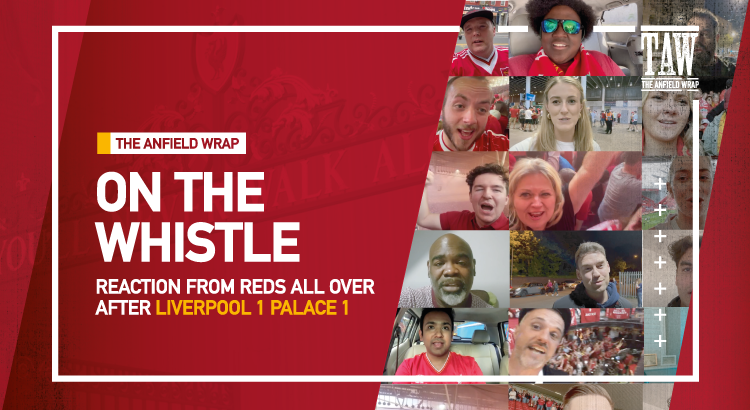 Liverpool 1 Crystal Palace 1 | On The Whistle