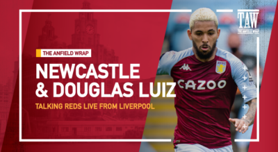 Newcastle Build Up & Douglas Luiz Links | Talking Reds