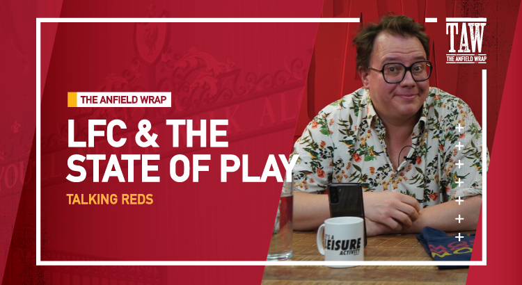 Liverpool & Football’s State Of Play | Talking Reds