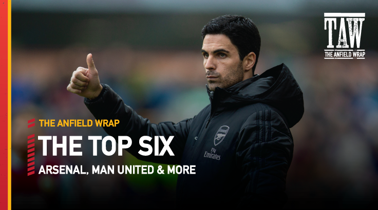 Arsenal, Manchester United & More | Top Six Show