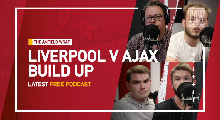 Assessing Liverpool Ahead Of Ajax | The Anfield Wrap