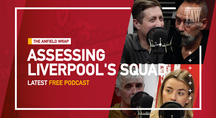 Assessing Liverpool’s Squad | The Anfield Wrap